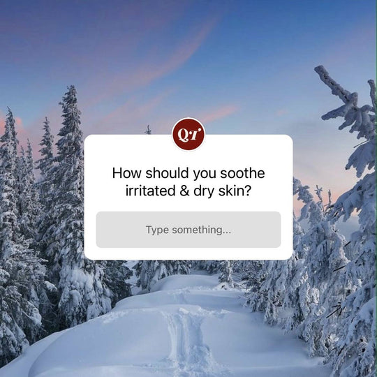 Winter is Coming…How to Soothe Irritated and Dry Skin - QT Cosmetics
